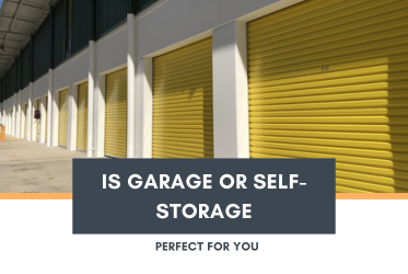 Is Garage Or Self-Storage Perfect For You