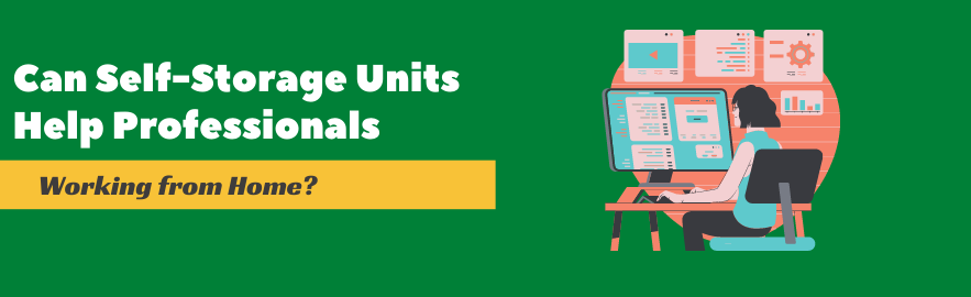 Can-Self-Storage-Units-Help-Professionals-Working-from-Home Can-Self-Storage-Units-Help-Professionals-Working-from-Home